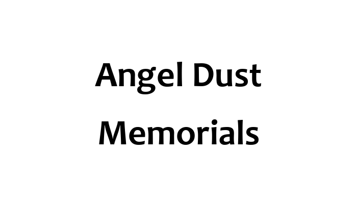 Angel Dust Memorials