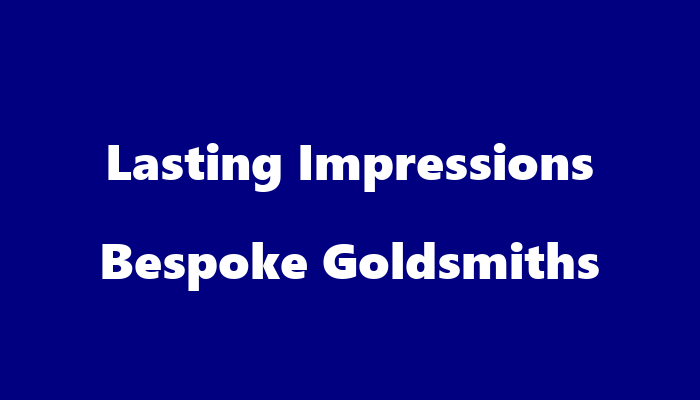 Lasting Impressions Bespoke Goldsmiths