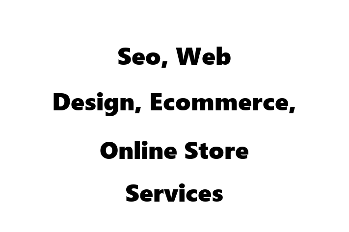 Seo, Web Design, Ecommerce, Online Store Services