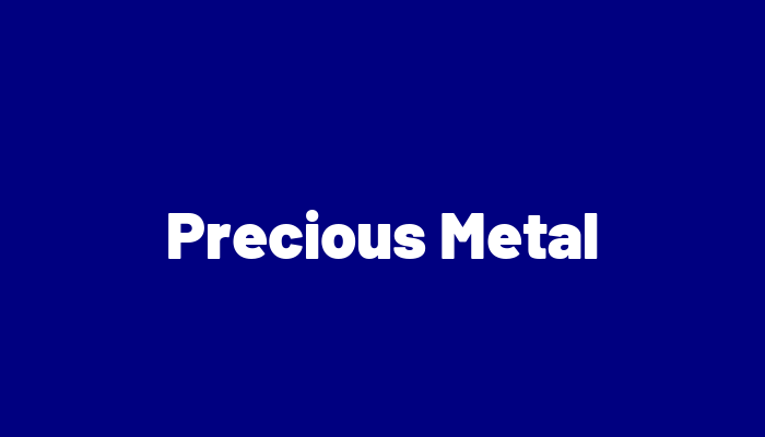 Precious Metal