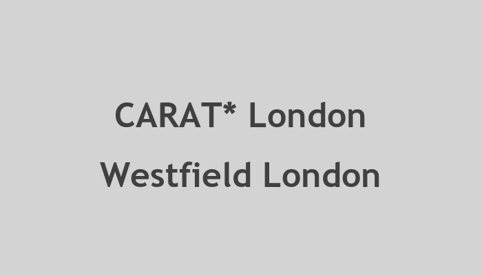 CARAT* London Westfield London