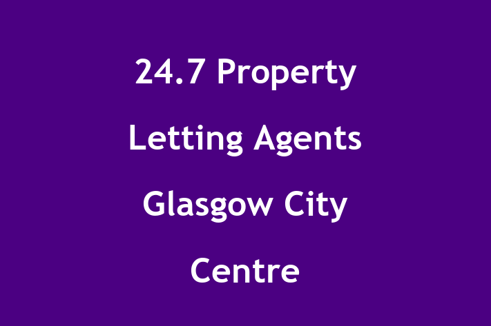 24 7 Property Letting Agents Glasgow City Centre