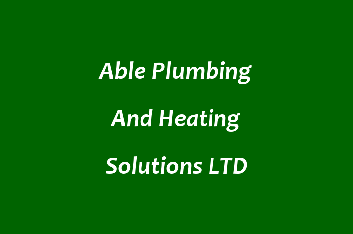 Able Plumbing And Heating Solutions LTD