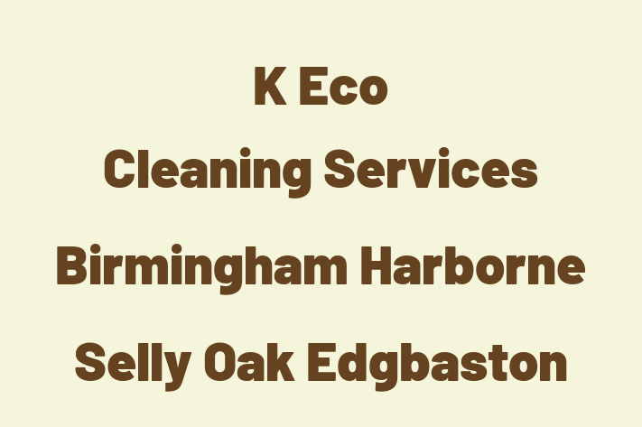 K Eco Cleaning Services Birmingham Harborne Selly Oak Edgbaston