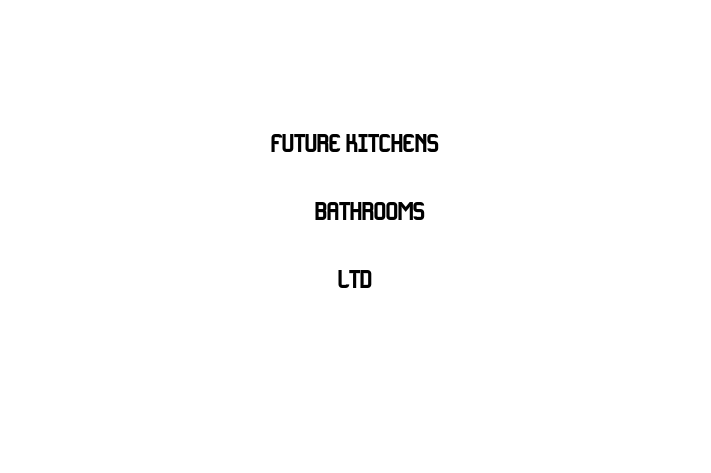 Future Kitchens & Bathrooms Ltd