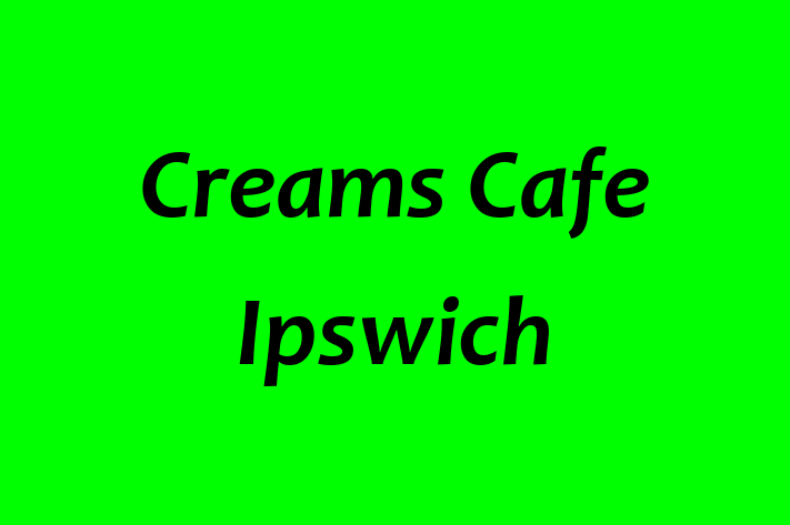 Creams Cafe Ipswich