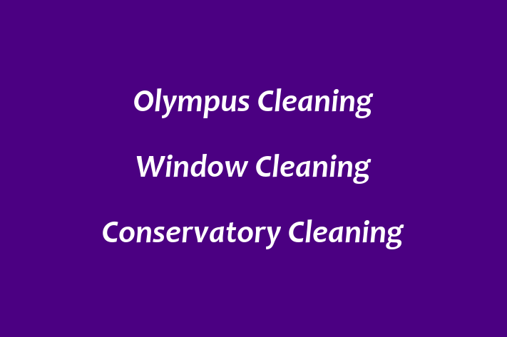 Olympus Cleaning   Window Cleaning   Conservatory Cleaning