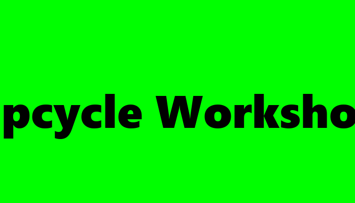 Upcycle Workshop