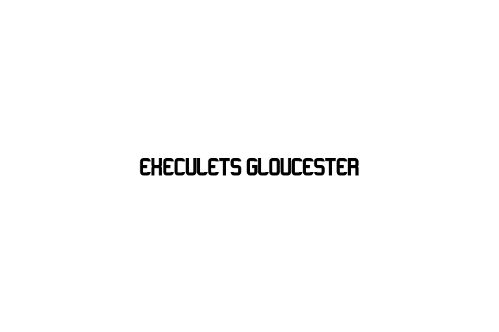 Execulets Gloucester