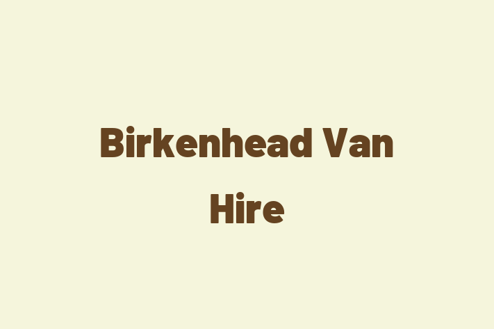 Birkenhead Van Hire