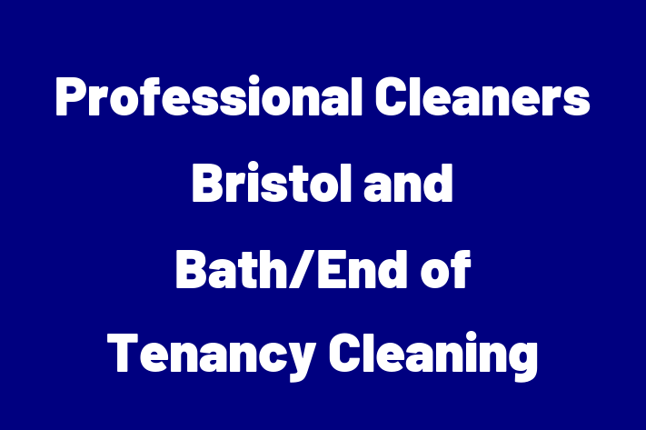 Professional Cleaners Bristol and BathEnd of Tenancy Cleaning