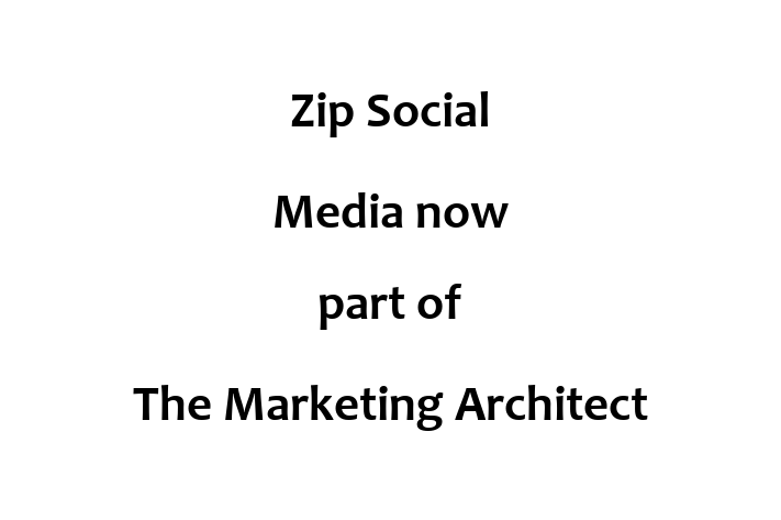 Zip Social Media  now part of The Marketing Architect