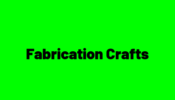 Fabrication Crafts