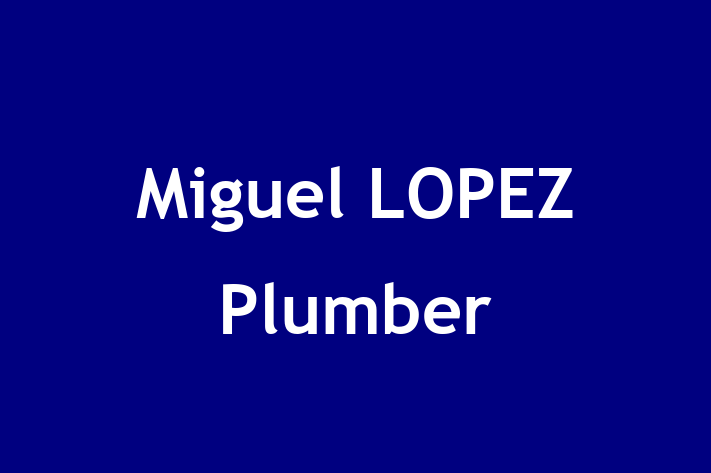 Miguel LOPEZ Plumber