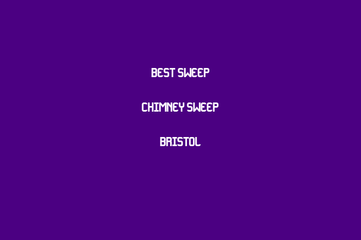 Best Sweep Chimney Sweep Bristol