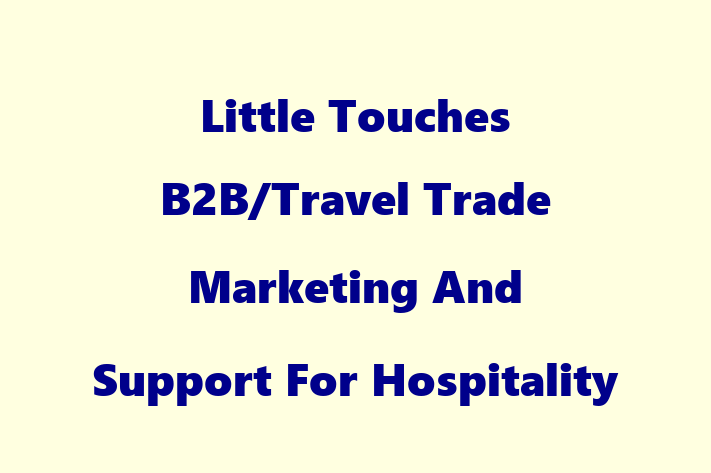 Little Touches   B2B/Travel Trade   Marketing And Support For Hospitality