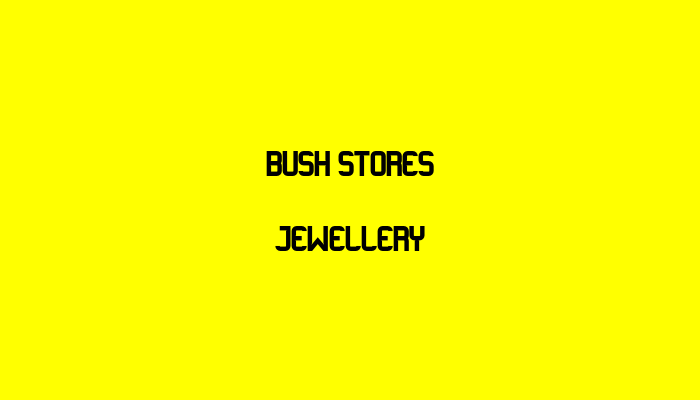 Bush Stores Jewellery