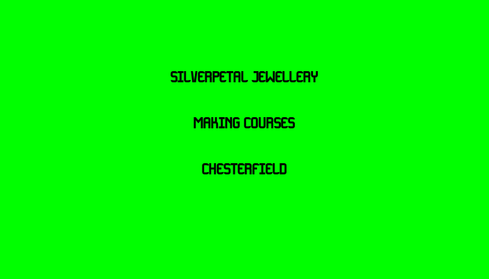 Silverpetal Jewellery Making Courses   Chesterfield