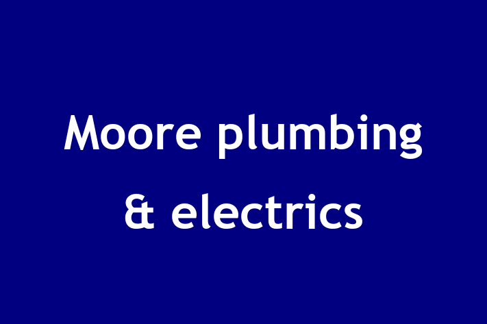 Moore plumbing & electrics