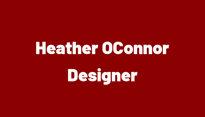 Heather OConnor  Designer