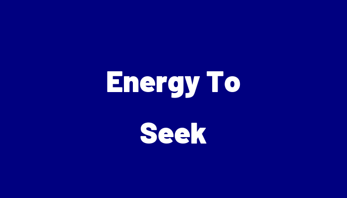 Energy To Seek