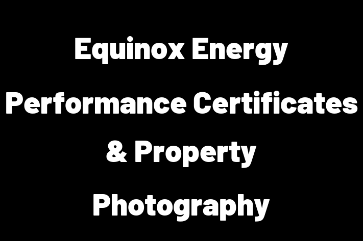 Equinox Energy Performance Certificates & Property Photography