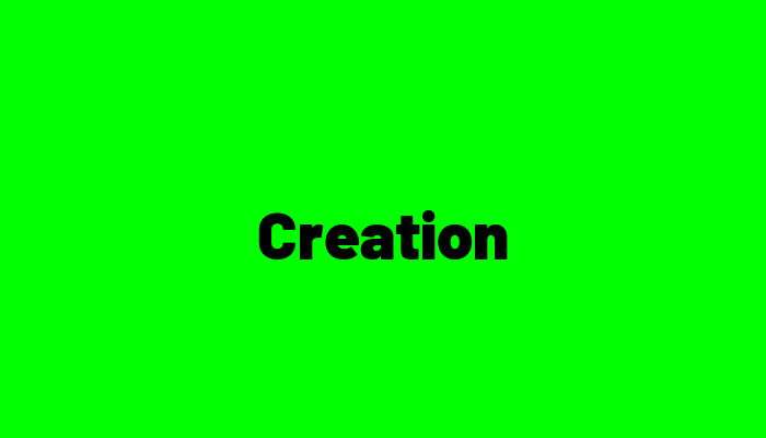 Creation