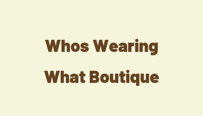 Whos Wearing What Boutique