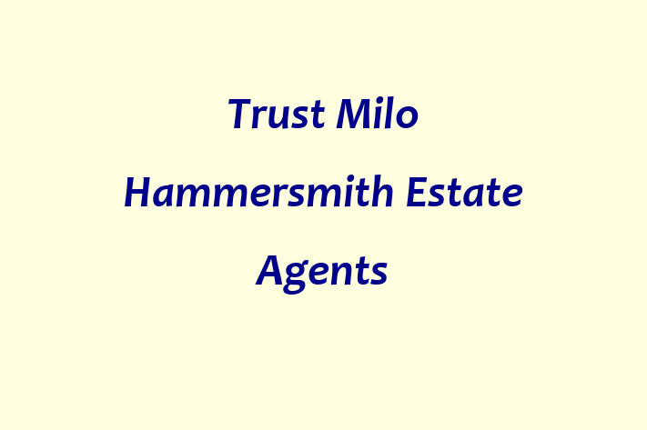 Trust Milo   Hammersmith Estate Agents