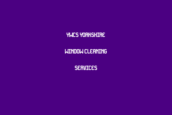 YWCS   Yorkshire Window Cleaning Services