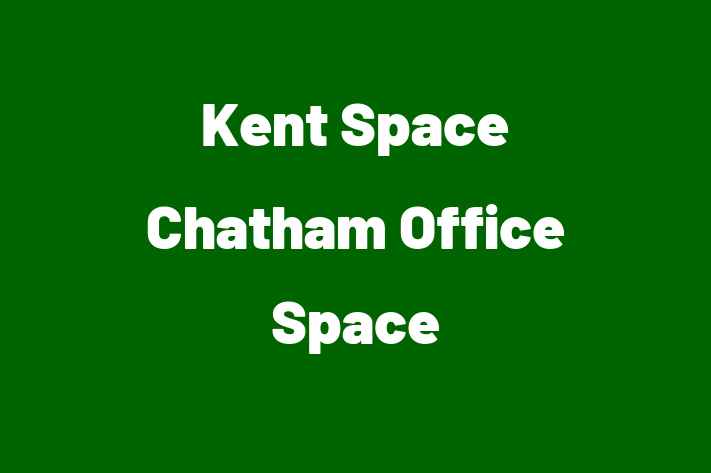 Kent Space   Chatham Office Space