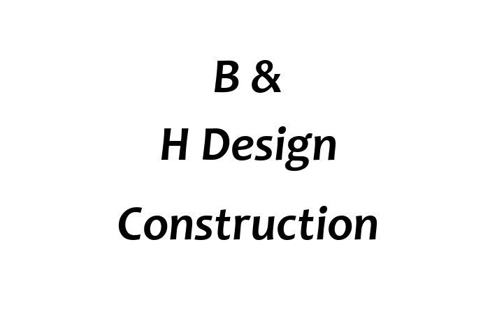 B & H  Design Construction