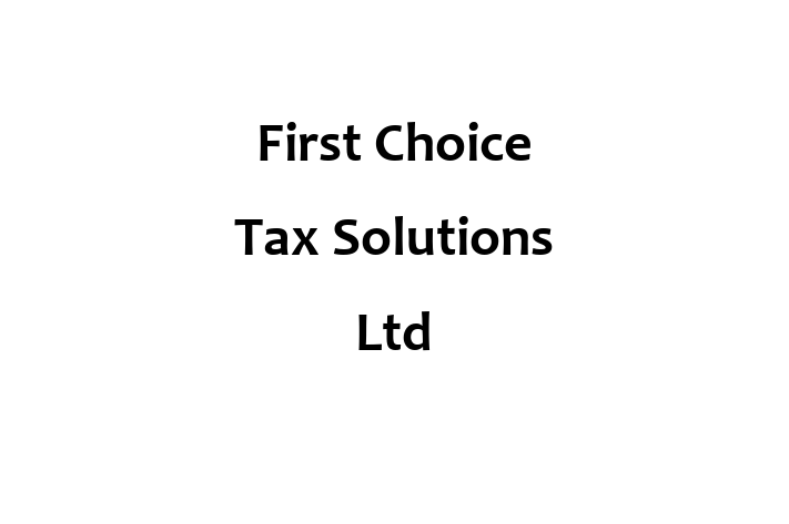 First Choice Tax Solutions Ltd