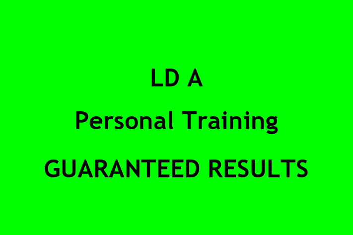 LD A Personal Training   GUARANTEED RESULTS