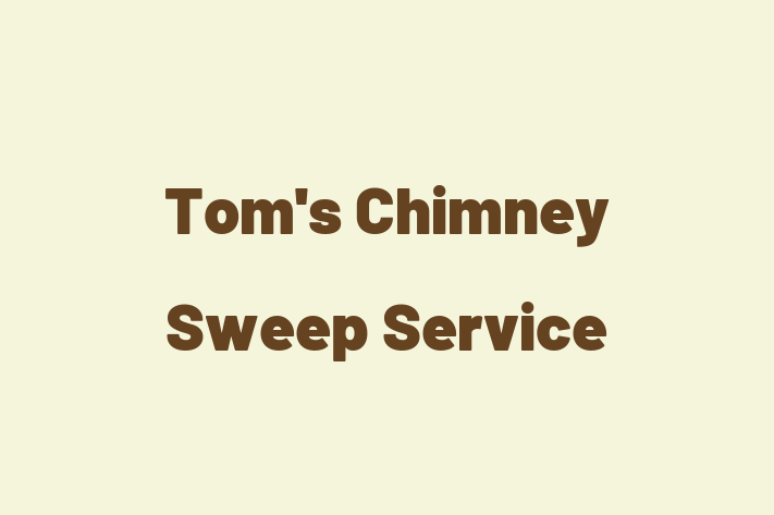 Tom's Chimney Sweep Service