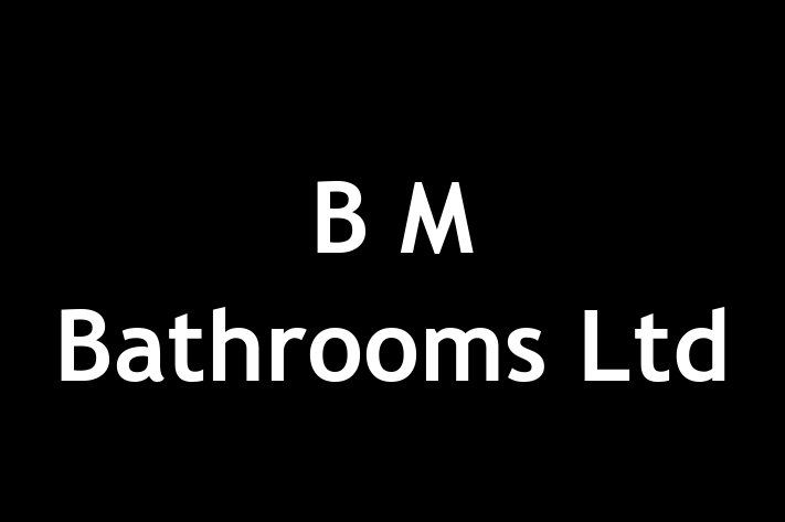 B M Bathrooms Ltd