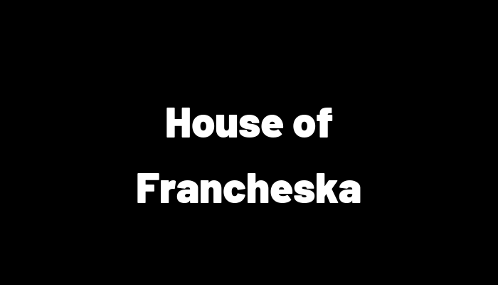 House of Francheska