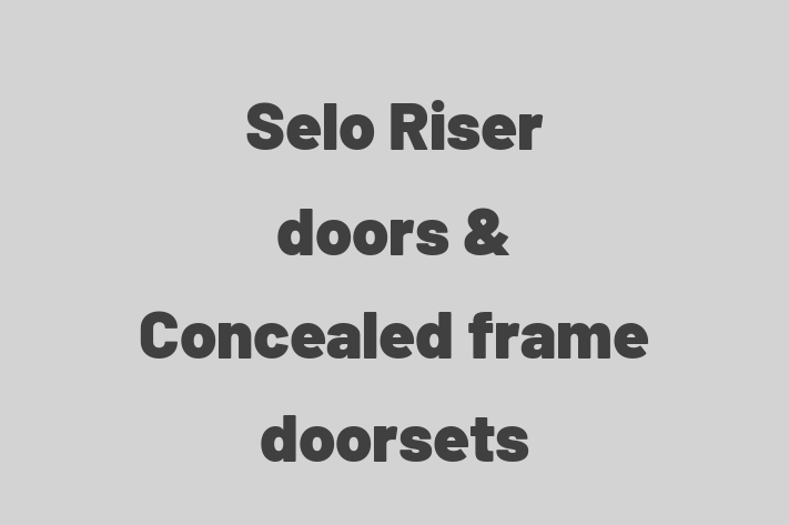 Selo   Riser doors & Concealed frame doorsets