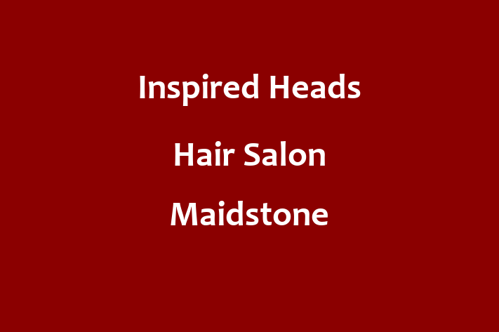 Inspired Heads   Hair Salon Maidstone