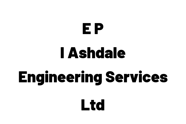 E P I Ashdale Engineering Services Ltd