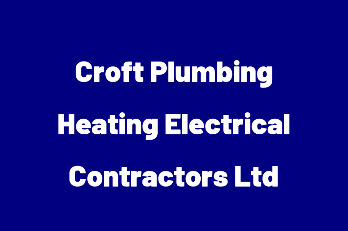 Croft Plumbing Heating Electrical Contractors Ltd