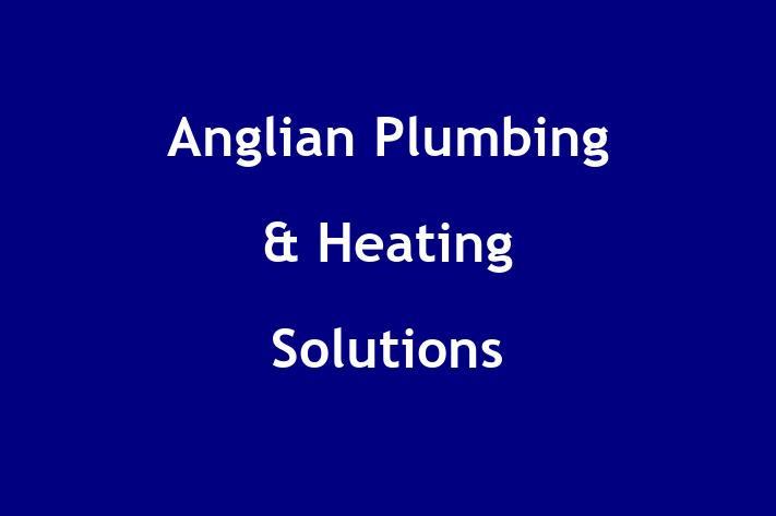 Anglian Plumbing & Heating Solutions