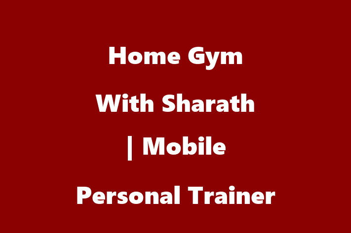 Home Gym With Sharath | Mobile Personal Trainer