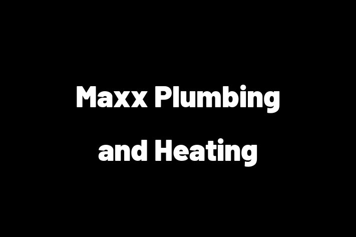 Maxx Plumbing and Heating