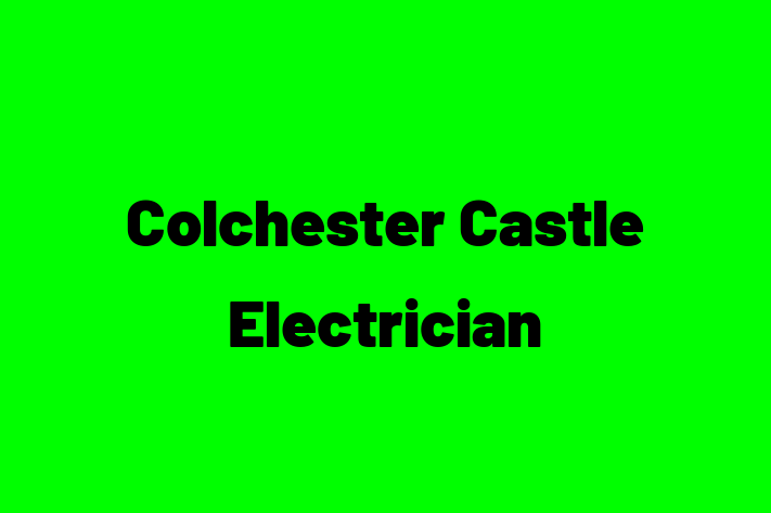 Colchester Castle Electrician