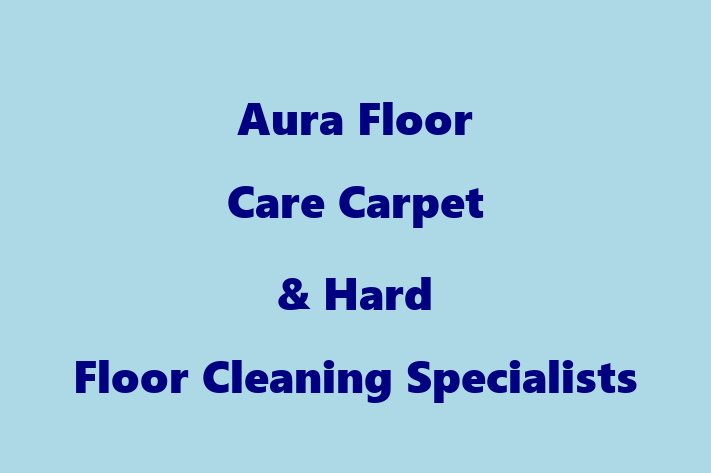 Aura Floor Care Carpet & Hard Floor Cleaning Specialists