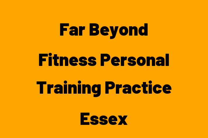 Far Beyond Fitness Personal Training Practice Essex