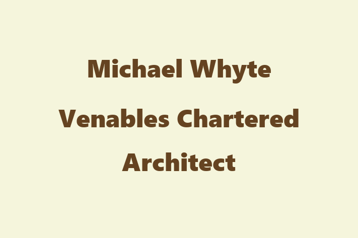 Michael Whyte Venables Chartered Architect