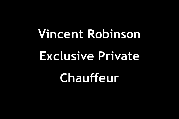 Vincent Robinson   Exclusive Private Chauffeur