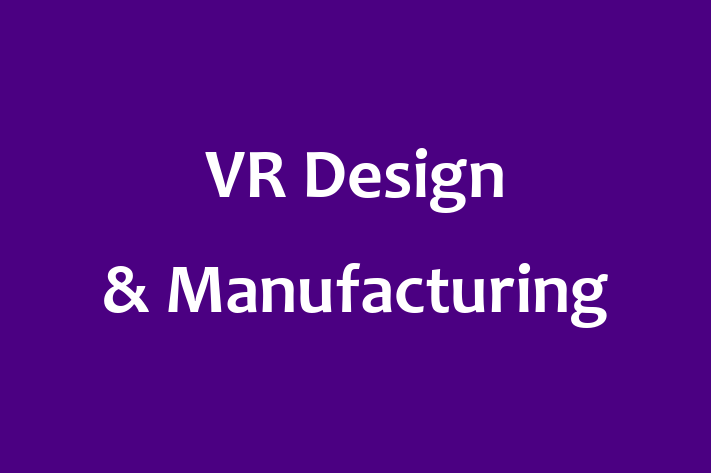 VR Design & Manufacturing